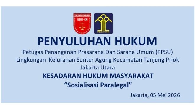 YLBHK CKI Berikan Penyuluhan Hukum kepada PPSU Kelurahan Sunter Agung.